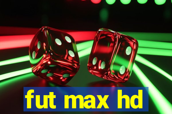 fut max hd